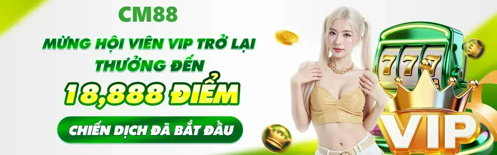 CM88 mang đến sự kiện độc quyền dành cho hội viên VIP quay lại, cùng với cơ hội nhận ưu đãi hấp dẫn lên đến 18,888 điểm.